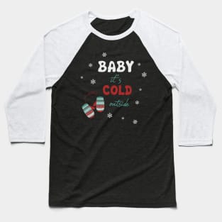 Baby it's cold outside gloves Baseball T-Shirt